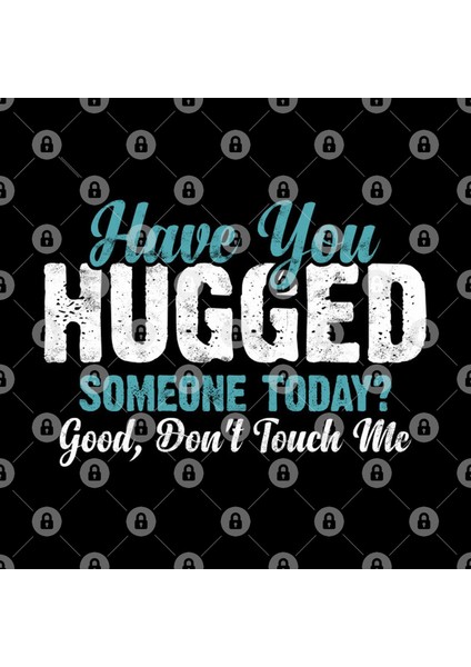 Have You Hugged Someone Today Good, Don'T Touch Me Kupa Bardak