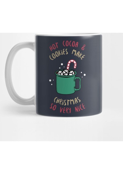 Hot Coca & Cookies Make Christmas So Very Nice Kupa Bardak