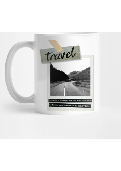 To Travel İs To Deepen The Soul With Knowledge Kupa Bardak