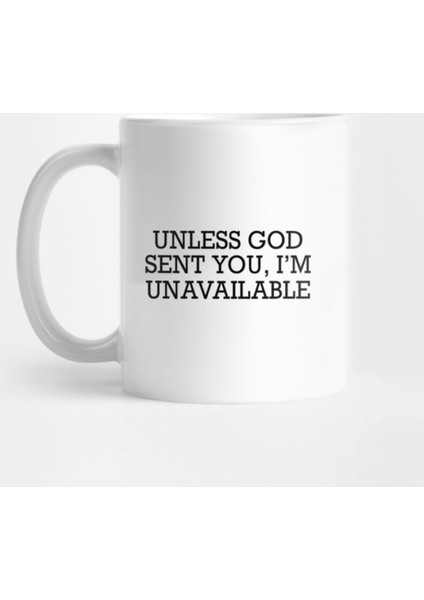 Unless God Sent You I'M Unavailable Kupa Bardak