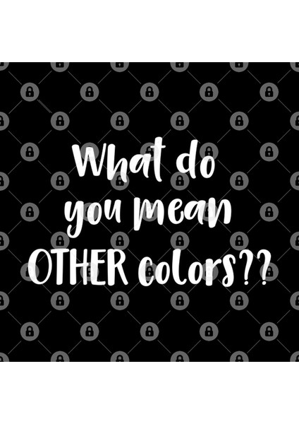 What Do You Mean Other Colors?? Kupa Bardak
