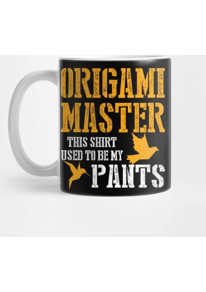 Origami Master It Used To Be My Pants Kupa Bardak