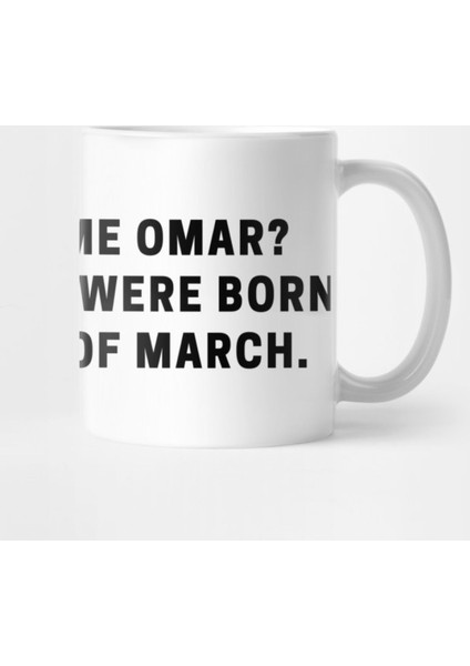 İs Your Name Omar? Because You Were Born On The 0Th Of March Kupa Bardak