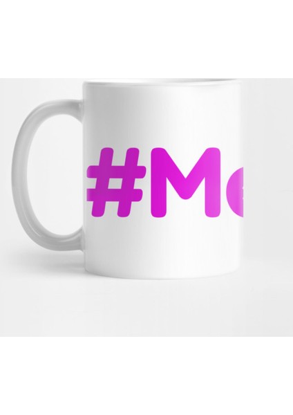 Metoo #Metoo And #Metoo 2.0 Awareness Gifts For Women Men Kupa Bardak