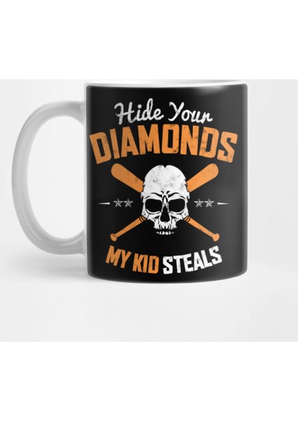Hıde Your Dıamonds My Kıd Steals Kupa Bardak