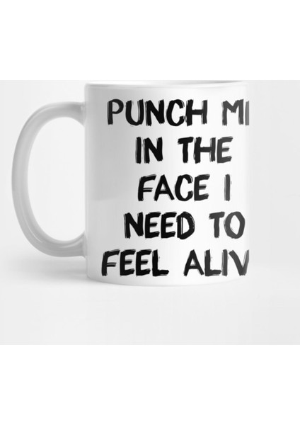Punch Me In The Face I Need To Feel Alive Funny Dead Inside Millennial Kupa Bardak