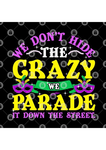 We Dont Hide The Crazy We Parade İt Down Street Mardi Gras Kupa Bardak