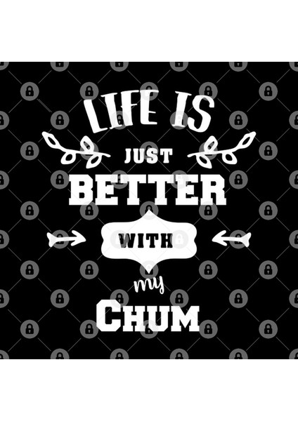 Life İs Better With My Chum Kupa Bardak