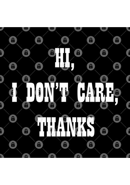 Hi İ Dont Care Thanks Kupa Bardak