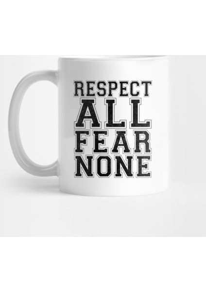 Respect All Fear None Kupa Bardak