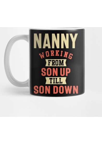 Nanny Working - Mother Grandma Gift Kupa Bardak