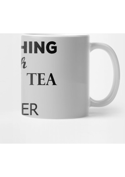 Anything With Green Tea İs Better Kupa Bardak