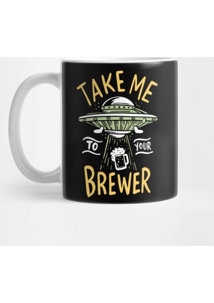 Take Me To The Brewer Funny Ufo Alien Beer Abduction Kupa Bardak