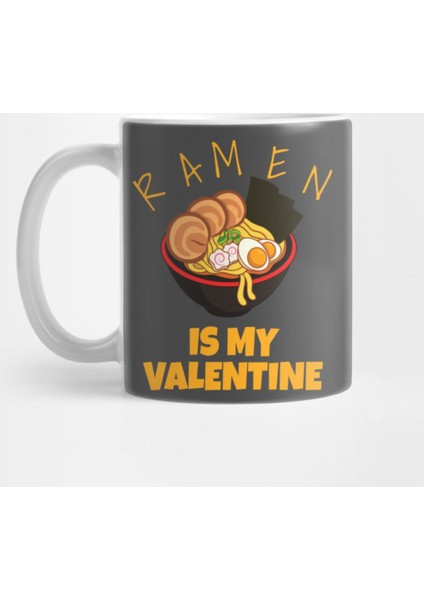 Ramen İs My Valentine Funny Valentine'S Day Kupa Bardak