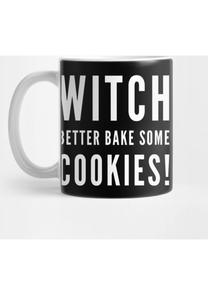 Witch Better Bake Some Cookies! Easy Halloween Costume Kupa Bardak