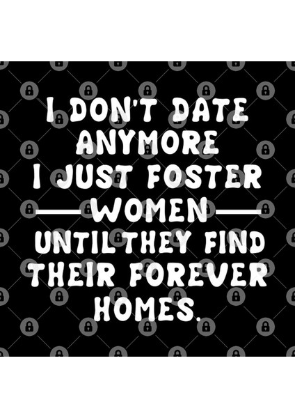 I Don'T Date Anymore I Just Foster Women Until They Find Their Forever Homes Kupa Bardak