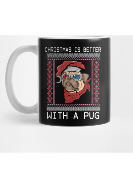 Christmas İs Better With A Pug Ugly Christmas Kupa Bardak