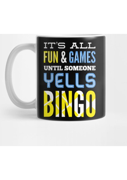 It'S All Fun And Games Until Someone Yells Bingo Kupa Bardak