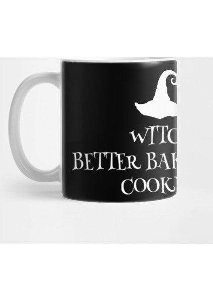 Witch Better Bake Some Cookies! Cool Halloween Custome Kupa Bardak