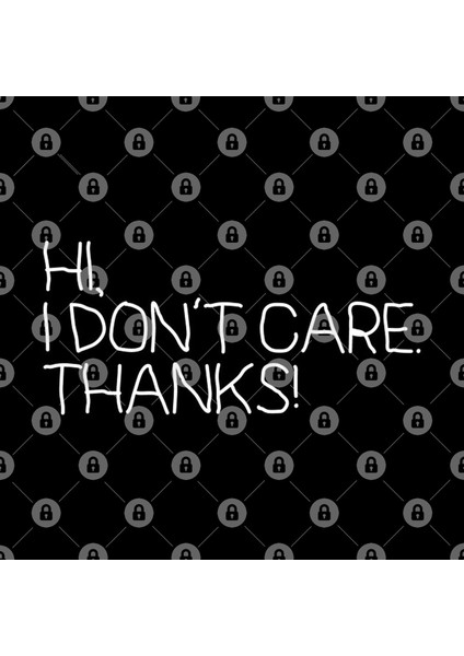 Hi I Don'T Care Thanks Kupa Bardak