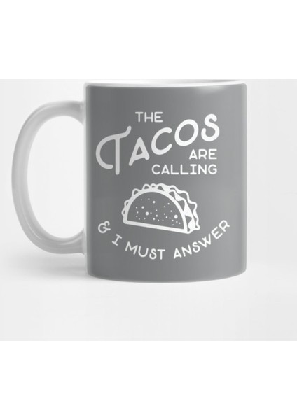 The Tacos Are Calling And I Must Answer Kupa Bardak