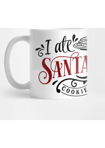 I Ate Santa'S Cookies Funny Christmas Kupa Bardak