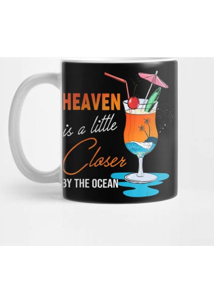 Heaven Is A Little Closer By The Ocean Summer Vacation Gift Kupa Bardak