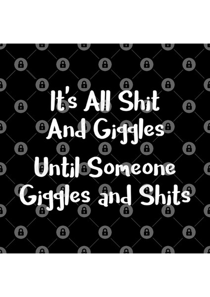 Naughty It'S All Shit And Giggles Until Someone Giggles And Shits Kupa Bardak