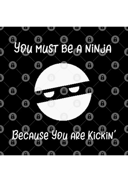 You Must Be A Ninja Because You'Re Kickin Kupa Bardak