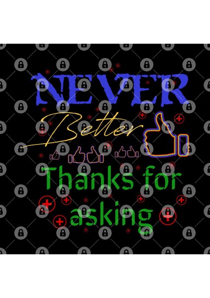 Ive Never Been Better, Thanks For Asking Quote Kupa Bardak