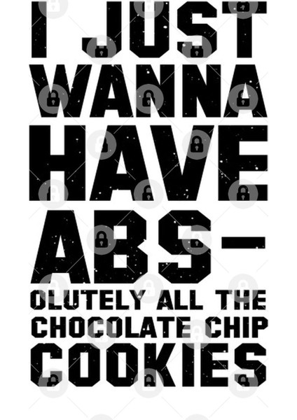 I Just Wanna Have Abs- Olutely All The Chocolate Chip Cookies Kupa Bardak