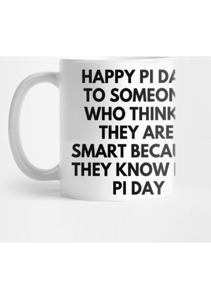 Happy Pi Day To Someone Who Thinks They Are Smart Kupa Bardak