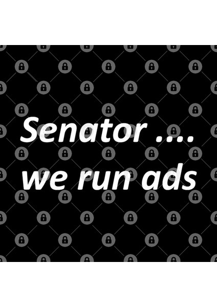 Senator ... We Run Ads Kupa Bardak