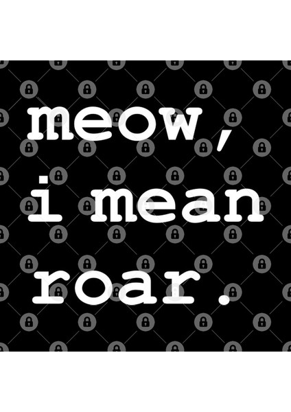 Meow, I Mean Roar Kupa Bardak