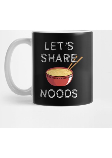 Let'S Share Noods | Funny Ramen Pho Noodle Gift Idea Kupa Bardak