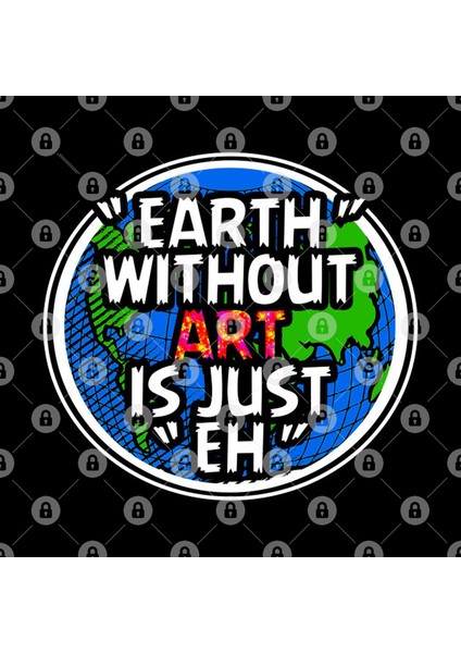 Earth Wirhout Art Is Just Eh, Earth Activist Kupa Bardak