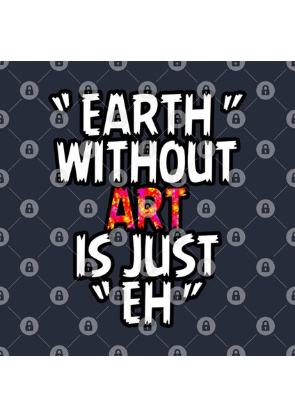 Earth Wirhout Art Is Just Eh, Earth Activist Kupa Bardak