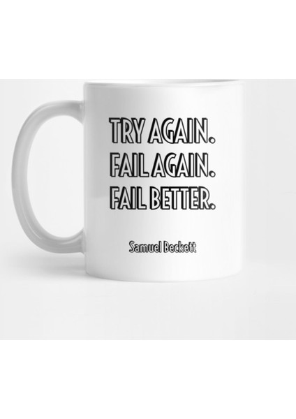 Try Again. Fail Again. Fail Better. - Samuel Beckett Success Quote Kupa Bardak