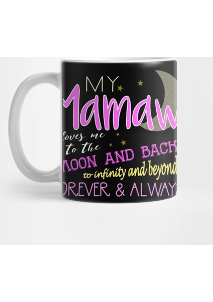 My Mamaw Loves Me To The Moon And Back Infinity And Beyond Forever & Always Kupa Bardak