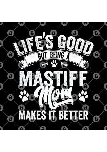 Lifes Good But Being A Mastiff Mom Makes It Better Kupa Bardak