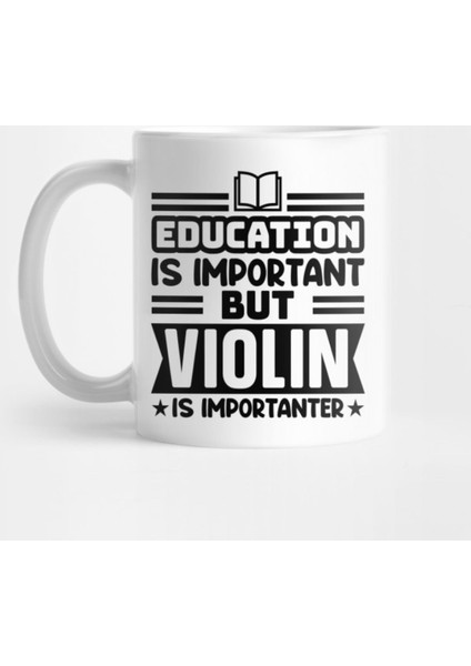 Education İs İmportant, But Violin İs İmportanter Kupa Bardak