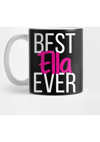 Best Ella Ever Kupa Bardak