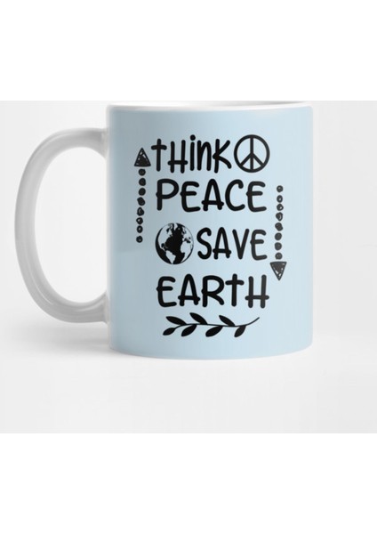 Think Peace Save Earth Kupa Bardak