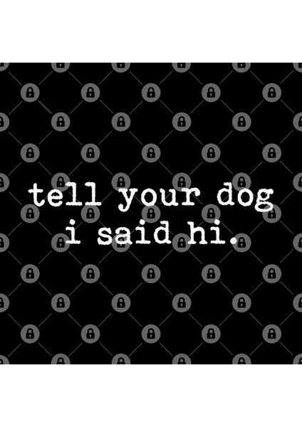 Tell Your Dog I Said Hi Kupa Bardak