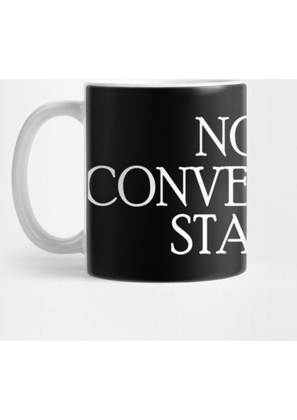 Not A Conversation Starter Kupa Bardak