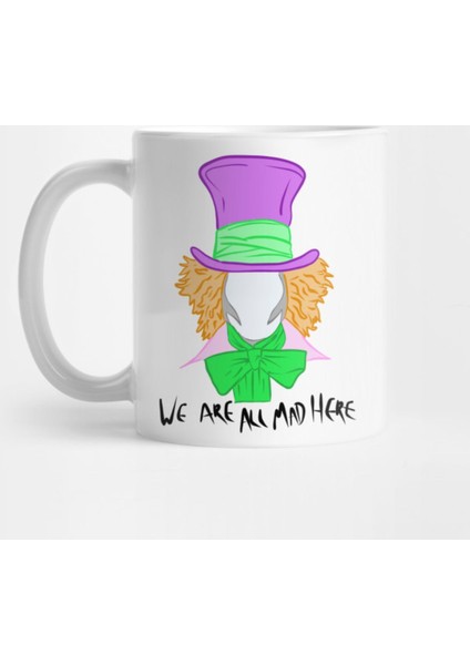 We Are All Mad Here Kupa Bardak