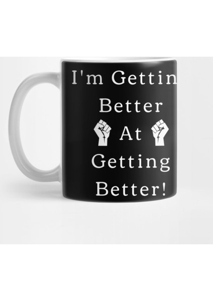 I'M Getting Better At Getting Better Motivational Design Kupa Bardak