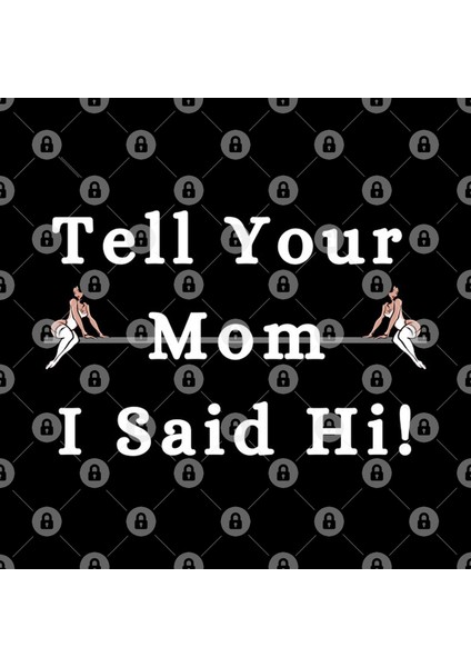 Tell Your Mom I Said Hi Funny Quote Design Kupa Bardak