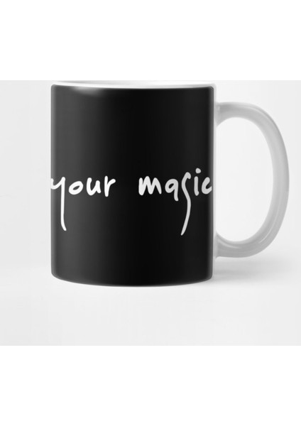 Dont Hide Your Magic Kupa Bardak
