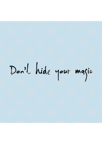 Dont Hide Your Magic Kupa Bardak